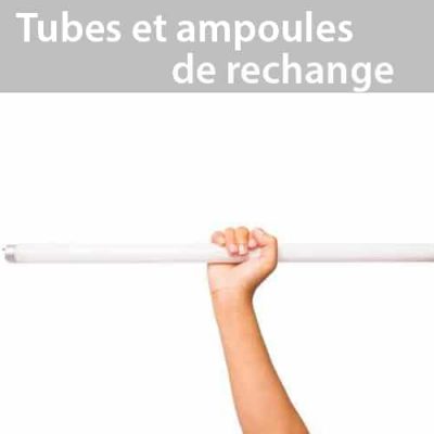 Tubes et ampoules de rechange