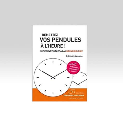 livre remettes vos pendules a l heure mieux vivre grace a la chronobiologie patrick lemoine